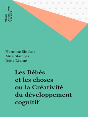 cover image of Les Bébés et les choses ou la Créativité du développement cognitif